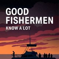 World Premiere Musical GOOD FISHERMEN KNOW A LOT ABOUT SEX Opening Soon!