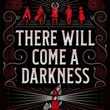 BWW Trailer Reveal: THERE WILL COME A DARKNESS by Katy Rose Pool