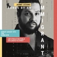 Jaime Lozano to Make Joe's Pub Debut with SONGS BY AN IMMIGRANT