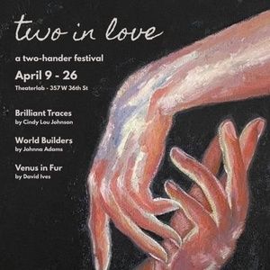TWO IN LOVE: A Two-Hander Festival to Open at Theater Lab in April