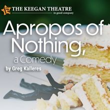 Keegan Theatre Reveals Cast and Team of APROPOS OF NOTHING by Greg Kalleres