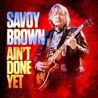 Savoy Brown Announces New Album AIN'T DONE YET