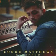 Conor Matthews Drops 'Stripped' Acoustic EP