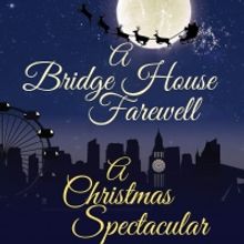 Marisha Wallace, Emma Hatton and More to Take Part in A BRIDGE HOUSE FAREWELL - A CHR