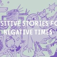 Interview: Positive Stories for Negative Times