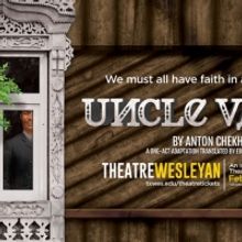Theatre Wesleyan To Present One-Act Adaptation Of UNCLE VANYA