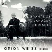 Pianist Orion Weiss Releases ARC 1: GRANADOS, JANACEK, SCRIABIN Interview