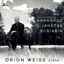 Pianist Orion Weiss Releases ARC 1: GRANADOS, JANACEK, SCRIABIN