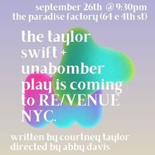 Taylor Swift/Unabomber Play To Be Presented At RE/VENUE X The Paradise Factory Pop Up