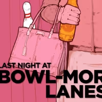 GBSC Presents the World Premiere of LAST NIGHT AT BOWL-MOR LANES