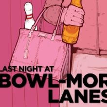 GBSC Presents the World Premiere of LAST NIGHT AT BOWL-MOR LANES
