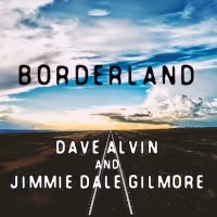 Dave Alvin and Jimmie Dale Gilmore Share New Single 'Borderland'