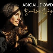 Abigail Dowd To Release Third Album 'Beautiful Day' on April 23