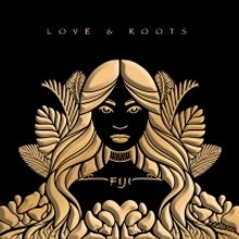 FIJI Drops New Album LOVE & ROOTS