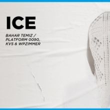 KVS Brussels Presents ICE - BAHAR TEMIZ