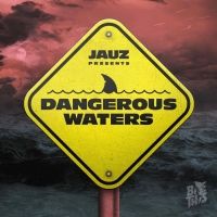  Jauz Unveils DANGEROUS WATERS EP
