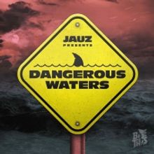  Jauz Unveils DANGEROUS WATERS EP