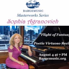 'Flight Of Fantasy' Poetic Virtuoso Piano Recital Comes to The Bargemusic