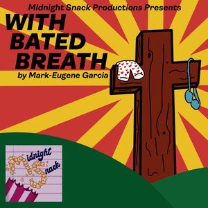 Midnight Snack Productions To Present The New York Premiere Of WITH BATED BREATH By…