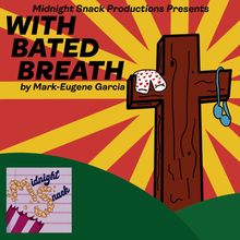 Midnight Snack Productions To Present The New York Premiere Of WITH BATED BREATH By…