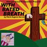 Midnight Snack Productions To Present The New York Premiere Of WITH BATED BREATH By Mark-Eugene Garcia