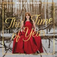 Maxine Linehan to Release Holiday Album THIS TIME OF YEAR