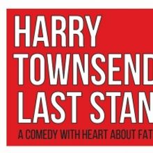 Performances of HARRY TOWNSEND'S LAST STAND Will Continue at 50% Seating Capacity