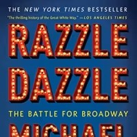 BWW Book Club: Read an Excerpt From Michael Riedel's RAZZLE DAZZLE: THE BATTLE FOR…