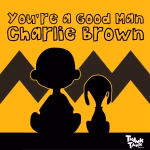 Feature: YOU'RE A GOOD MAN, CHARLIE BROWN OPENS JUNE 7TH at ThinkTankTYA/freeFall…