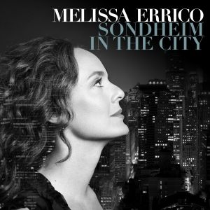 Melissa Errico to Release New Album 'SONDHEIM IN THE CITY' Alongside Birdland Residen