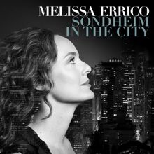 Melissa Errico to Release New Album 'SONDHEIM IN THE CITY' Alongside Birdland…
