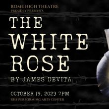 Rome High Theatre to Present THE WHITE ROSE This Week