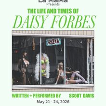 THE LIFE AND TIMES OF DAISY FORBES To Play Limited Engagement At La MaMa