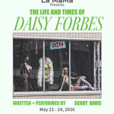 THE LIFE AND TIMES OF DAISY FORBES To Play Limited Engagement At La MaMa