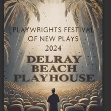 The Delray Beach Playhouse Hosts 5th Annual Playhouse Playwrigits Project