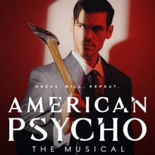 Spotlight: AMERICAN PSYCHO at The Hobby Center