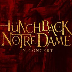 Additional Performance Added For THE HUNCHBACK OF NOTRE DAME in Concert