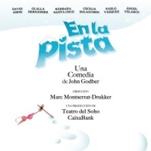 El Teatro del Soho Caixabank presenta EN LA PISTA