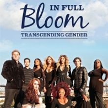 IN FULL BLOOM: TRANSCENDING GENDER Now Available on DVD and VOD