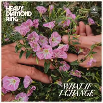 Heavy Diamond Ring Releases 'What If I Change' Ahead of EP