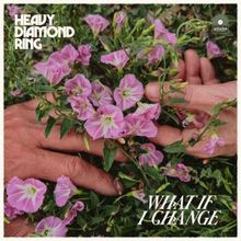 Heavy Diamond Ring Releases 'What If I Change' Ahead of EP