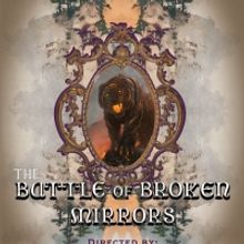 The Scattered Players Present The World Premiere Of ​THE BATTLE OF BROKEN MIRRORS