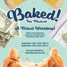 BAKED! THE MUSICAL Virtual Workshop Announced
