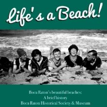 Boca Raton Historical Society & Museum Invites Public To Two Traveling Exhibitions No