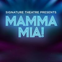 Signature Theatre Reschedules Summer Production of MAMMA MIA!