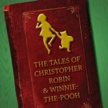 New Family Musical THE TALES OF CHRISTOPHER ROBIN AND WINNIE-THE-POOH Comes To Branfo