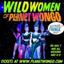 WILD WOMEN OF PLANET WONGO invades the Pittsburgh Fringe Festival
