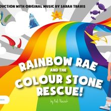 RAINBOW RAE AND THE COLOUR STONE RESCUE Comes To Bexhill-on-Sea, Hailsham & Eastbourn