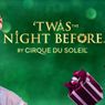'TWAS THE NIGHT BEFORE… By Cirque Du Soleil to Return To Toyota Oakdale Theatre