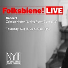 National Yiddish Theatre Folksbiene Presents ZALMEN MLOTEK'S LIVING ROOM CONCERTS and